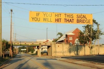 funny-road-sign-hit-the-bridge-if you hit this sign