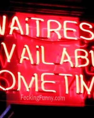 Waitress sometimes are available