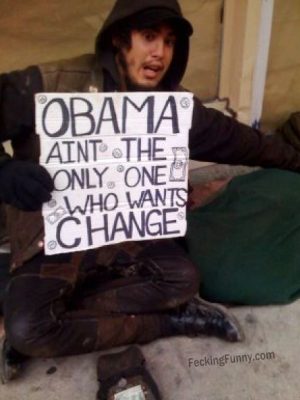 funny beggar: not only Obama, I also want your change