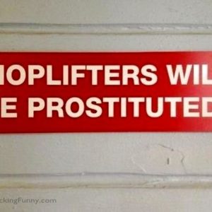 shit-signs_shoplifters-will-be-prostituted
